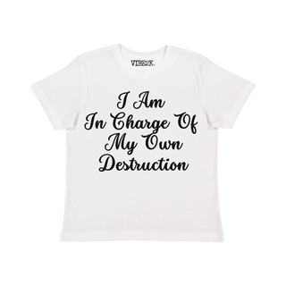 I Am In Charge Of My Own Destruction Baby Tee