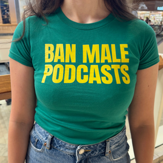 Ban Male Podcasts Green Baby Tee
