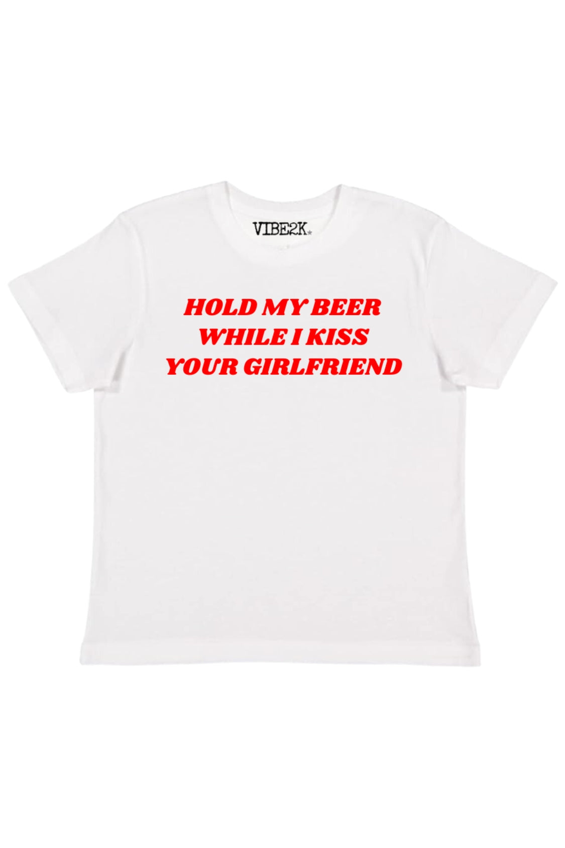 Hold My Beer While I Kiss Your Girlfriend Baby Tee – VIBE2K