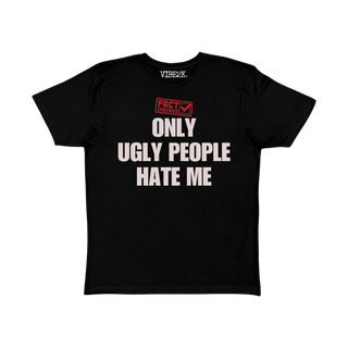 Fact Checked Only Ugly People Hate Me Baby Tee