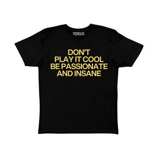 Don't Play It Cool Be Passionate And Insane Baby Tee