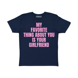 My Favorite Thing About You Is Your Girlfriend Baby Tee
