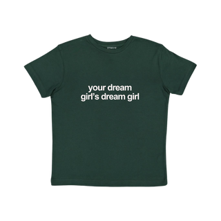 Your Dream Girl's Dream Girl Baby Tee
