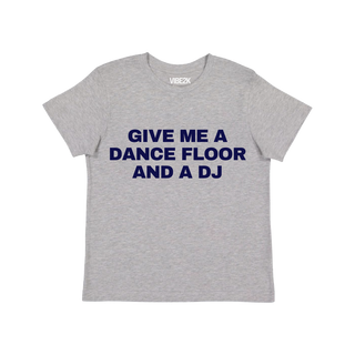 Give Me A Dance Floor And A DJ Baby Tee