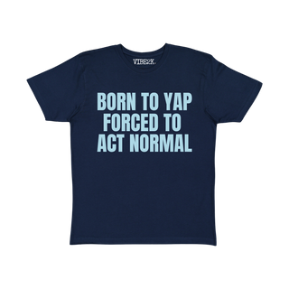 Born To Yap Forced To Act Normal Baby Tee