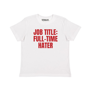 Job Title: Full-Time Hater Baby Tee