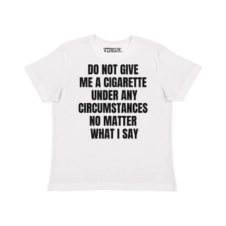 Do Not Give Me A Cigarette Baby Tee