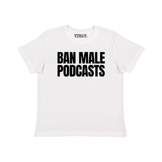 Ban Male Podcasts White Baby Tee