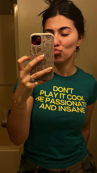 Don't Play It Cool Be Passionate And Insane Baby Tee