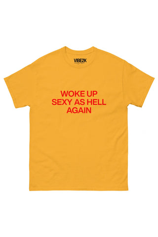 Woke Up Sexy As Hell Again Classic Tee