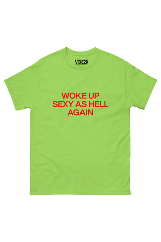 Woke Up Sexy As Hell Again Classic Tee