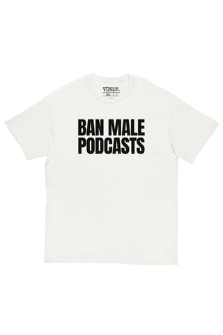 Ban Male Podcasts Classic Tee
