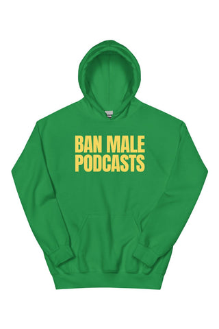 Ban Male Podcasts Hoodie