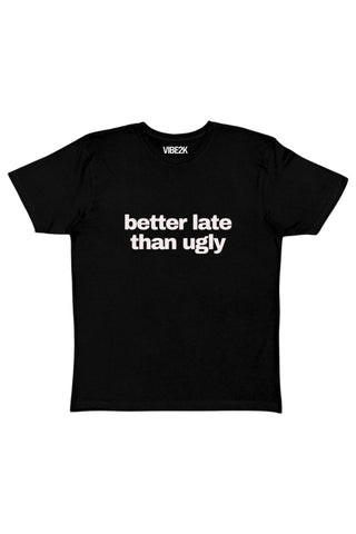 Better Late Than Ugly Baby Tee