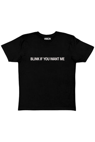 Blink If You Want Me Baby Tee