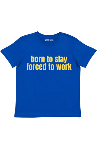 Born To Slay Forced To Work Baby Tee