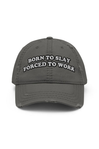 Born To Slay Forced To Work Distressed Hat