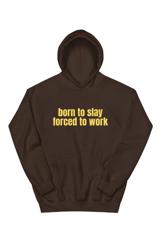 Born To Slay Forced To Work Hoodie