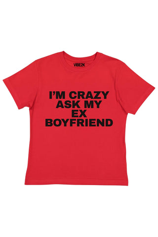 I'm Crazy Ask My Ex Boyfriend Baby Tee