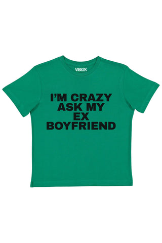 I'm Crazy Ask My Ex Boyfriend Baby Tee