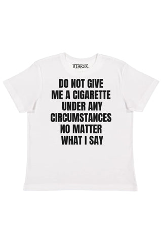 Do Not Give Me A Cigarette Baby Tee