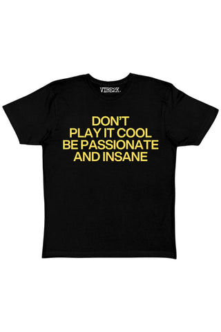 Don't Play It Cool Be Passionate And Insane Baby Tee