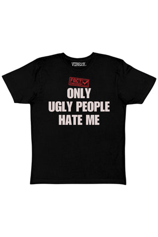 Fact Checked Only Ugly People Hate Me Baby Tee