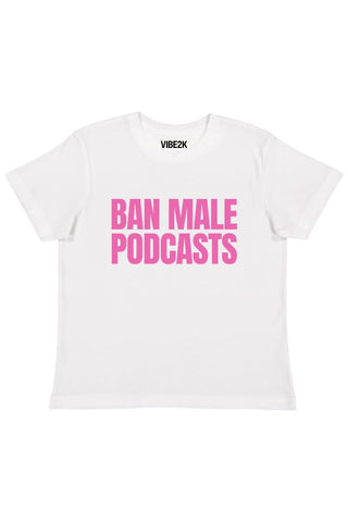 Ban Male Podcasts Baby Tee