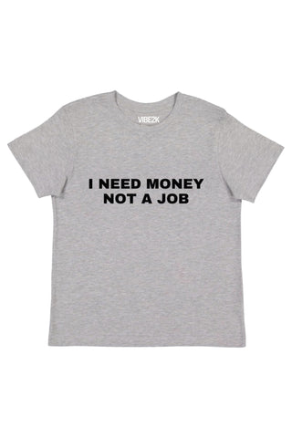 I Need Money Not A Job Baby Tee