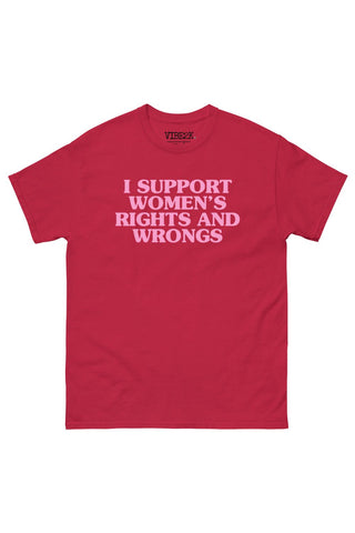 I Support Women's Rights And Wrongs Classic Tee