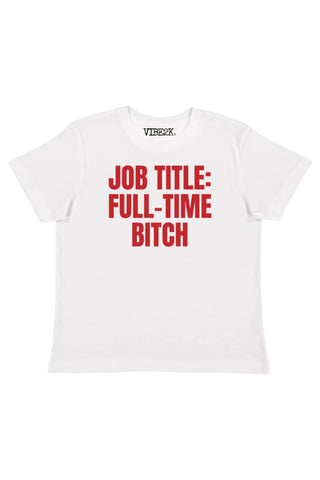 Job Title: Full-Time Bitch Baby Tee