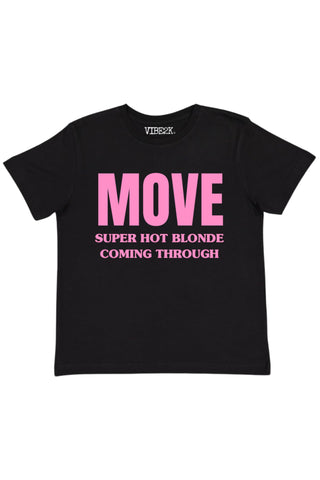 Move Super Hot Blonde Coming Through Baby Tee
