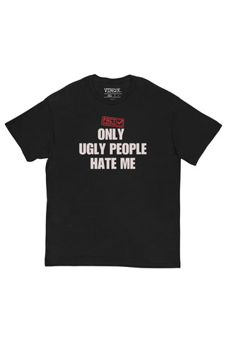Fact Checked Only Ugly People Hate Me Classic Tee