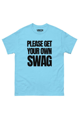 Please Get Your Own Swag Classic Tee