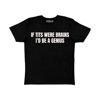 If Tits Were Brains I'd Be A Genius Baby Tee