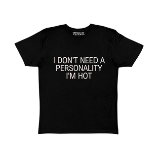 I Don't Need A Personality I'm Hot Baby Tee