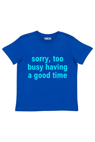 Sorry Too Busy Having A Good Time Baby Tee