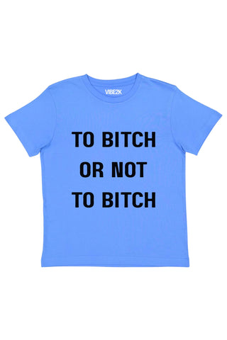 To Bitch Or Not To Bitch Baby Tee