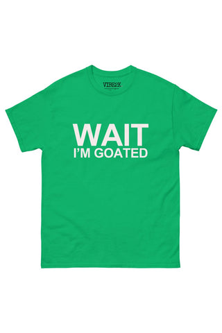 Wait I'm Goated Classic Tee