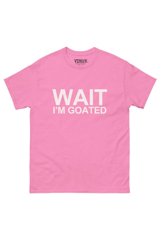 Wait I'm Goated Classic Tee