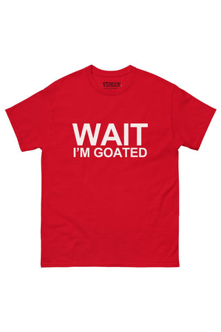 Wait I'm Goated Classic Tee