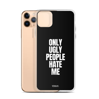 Only Ugly People Hate Me iPhone Case