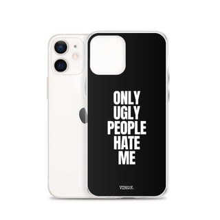 Only Ugly People Hate Me iPhone Case