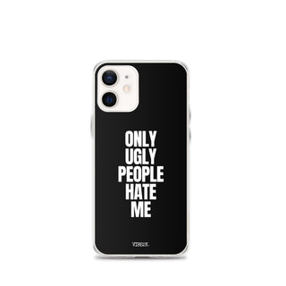 Only Ugly People Hate Me iPhone Case