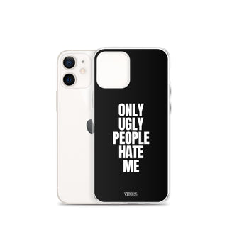 Only Ugly People Hate Me iPhone Case