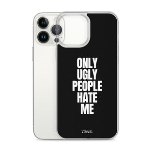 Only Ugly People Hate Me iPhone Case