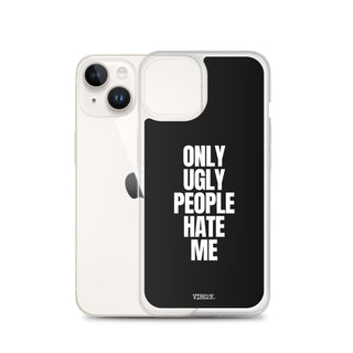 Only Ugly People Hate Me iPhone Case