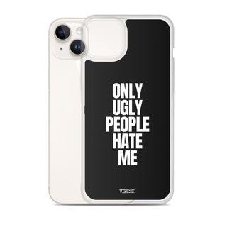 Only Ugly People Hate Me iPhone Case