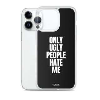 Only Ugly People Hate Me iPhone Case