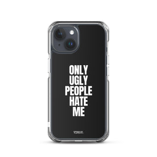 Only Ugly People Hate Me iPhone Case